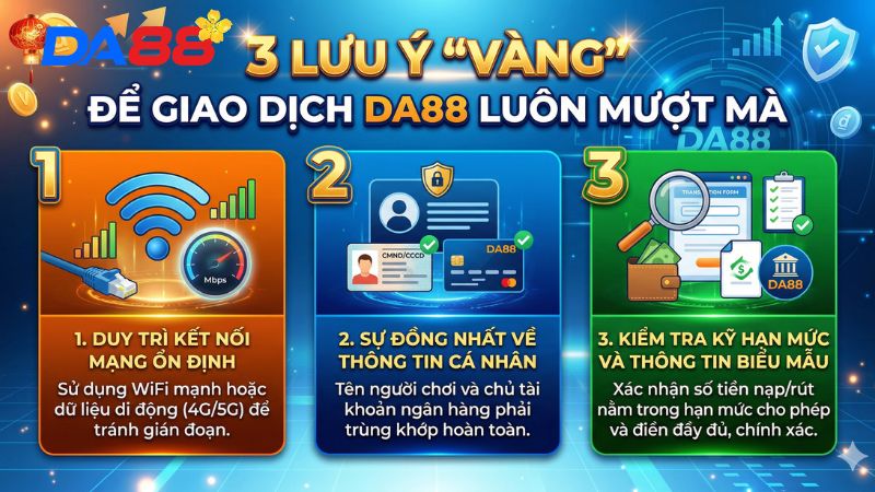 3 Lưu Ý "Vàng" Để Giao Dịch DA88 Luôn Mượt Mà
